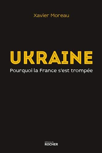 Ukraine -Pourquoi la France s'est trompée